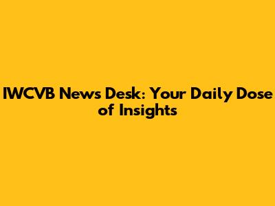 IWCVB News Desk: Your Daily Dose of Insights