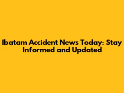Ibatam Accident News Today: Stay Informed and Updated
