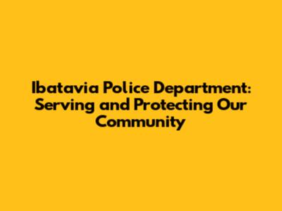 Ibatavia Police Department: Serving and Protecting Our Community