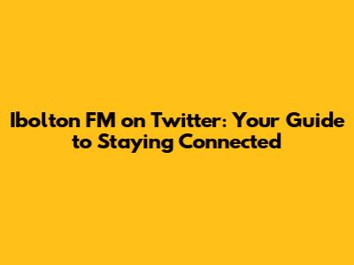 Ibolton FM on Twitter: Your Guide to Staying Connected