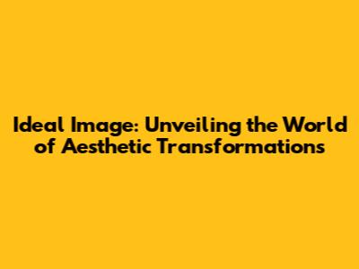 Ideal Image: Unveiling the World of Aesthetic Transformations