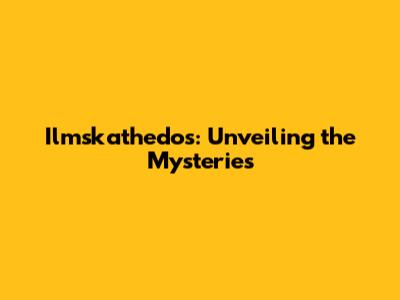 Ilmskathedos: Unveiling the Mysteries