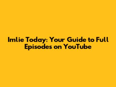 Imlie Today: Your Guide to Full Episodes on YouTube