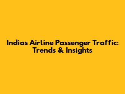 India's Airline Passenger Traffic: Trends & Insights