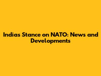 India's Stance on NATO: News and Developments
