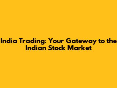 India Trading: Your Gateway to the Indian Stock Market