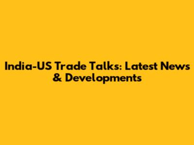 India-US Trade Talks: Latest News & Developments