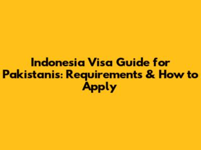 Indonesia Visa Guide for Pakistanis: Requirements & How to Apply