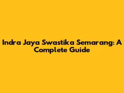 Indra Jaya Swastika Semarang: A Complete Guide