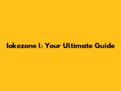 Iokezone l: Your Ultimate Guide