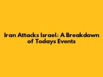 Iran Attacks Israel: A Breakdown of Today's Events