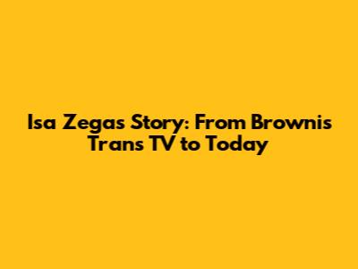 Isa Zega's Story: From Brownis Trans TV to Today