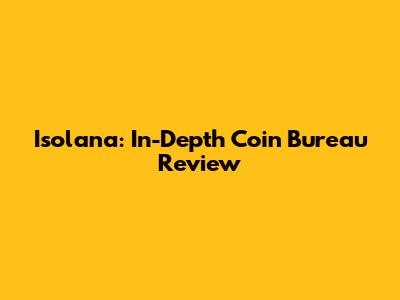 Isolana: In-Depth Coin Bureau Review
