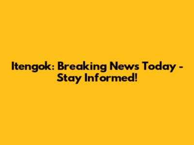 Itengok: Breaking News Today - Stay Informed!