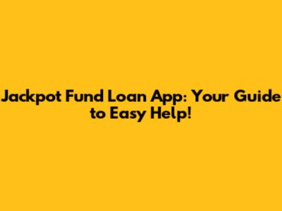 Jackpot Fund Loan App: Your Guide to Easy Help!
