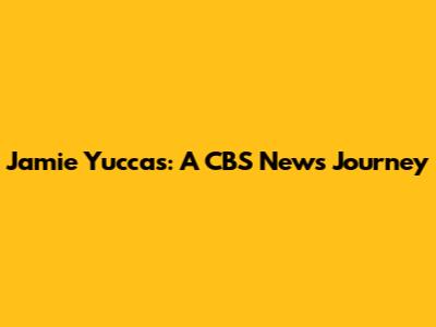 Jamie Yuccas: A CBS News Journey