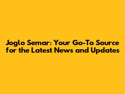 Joglo Semar: Your Go-To Source for the Latest News and Updates