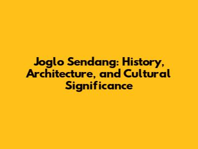 Joglo Sendang: History, Architecture, and Cultural Significance