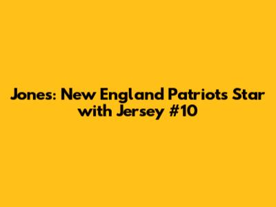 Jones: New England Patriots Star with Jersey #10
