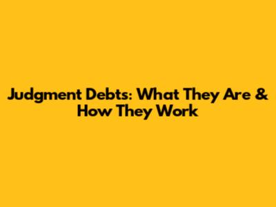 Judgment Debts: What They Are & How They Work