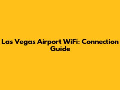 Las Vegas Airport WiFi: Connection Guide