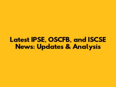 Latest IPSE, OSCFB, and ISCSE News: Updates & Analysis