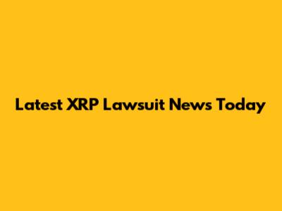 Latest XRP Lawsuit News Today