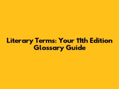 Literary Terms: Your 11th Edition Glossary Guide