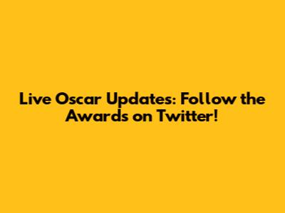 Live Oscar Updates: Follow the Awards on Twitter!