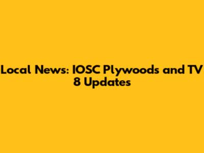 Local News: IOSC Plywoods and TV 8 Updates