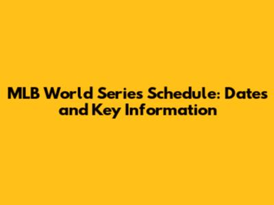 MLB World Series Schedule: Dates and Key Information