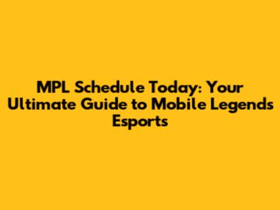MPL Schedule Today: Your Ultimate Guide to Mobile Legends Esports