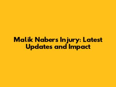 Malik Nabers Injury: Latest Updates and Impact