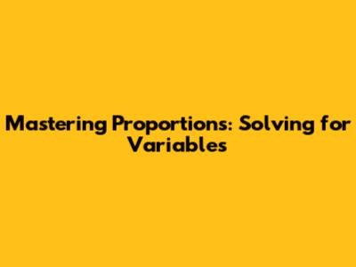 Mastering Proportions: Solving for Variables