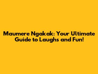 Maumere Ngakak: Your Ultimate Guide to Laughs and Fun!