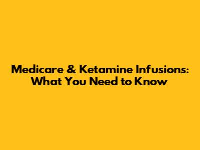 Medicare & Ketamine Infusions: What You Need to Know