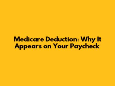 Medicare Deduction: Why It Appears on Your Paycheck
