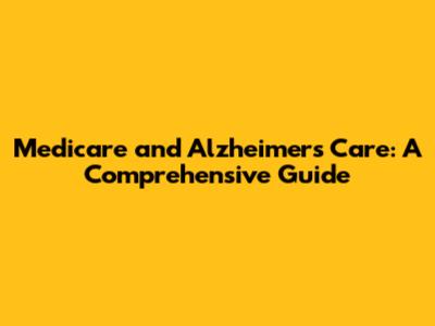 Medicare and Alzheimer's Care: A Comprehensive Guide