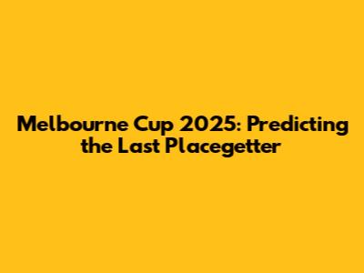 Melbourne Cup 2025: Predicting the Last Placegetter