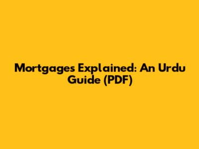 Mortgages Explained: An Urdu Guide (PDF)