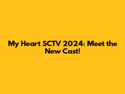 My Heart SCTV 2024: Meet the New Cast!