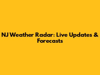 NJ Weather Radar: Live Updates & Forecasts