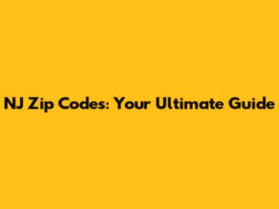 NJ Zip Codes: Your Ultimate Guide