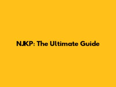 NJKP: The Ultimate Guide