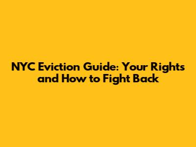 NYC Eviction Guide: Your Rights and How to Fight Back