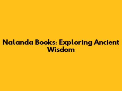 Nalanda Books: Exploring Ancient Wisdom