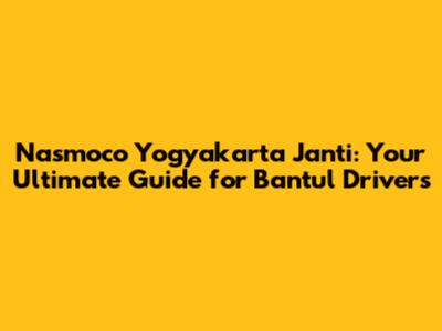 Nasmoco Yogyakarta Janti: Your Ultimate Guide for Bantul Drivers