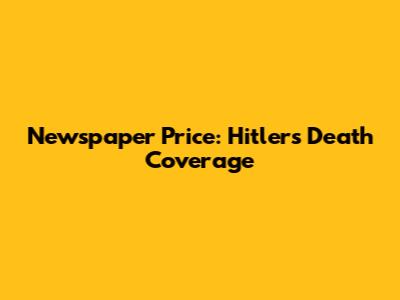 Newspaper Price: Hitler's Death Coverage