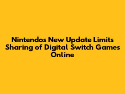 Nintendo's New Update Limits Sharing of Digital Switch Games Online