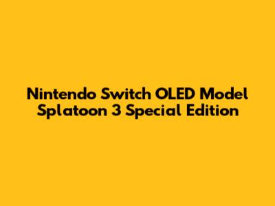 Nintendo Switch OLED Model Splatoon 3 Special Edition